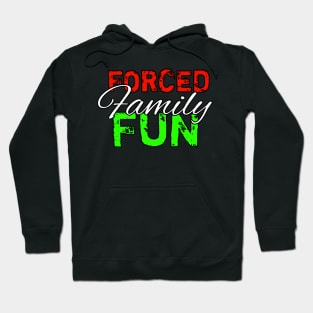 Forced Family Fun Hoodie